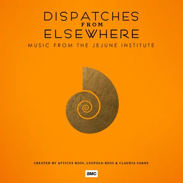 Dispatches From Elsewhere (Music From The Jejune Institute)