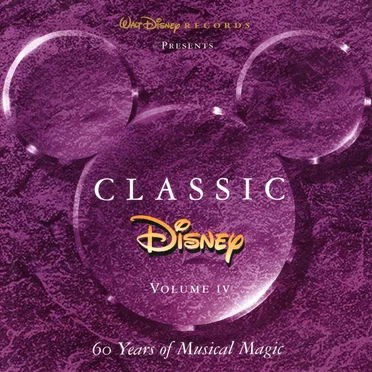 Classic Disney, Volume IV: 60 Years of Musical Magic by Various Artists - album cover