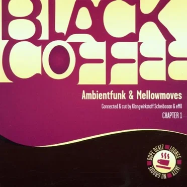 Black Coffee Chapter 1: Ambientfunk & Mellowmoves