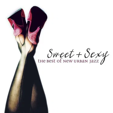 Sweet & Sexy: The Best of New Urban Jazz by Various Artists - album cover
