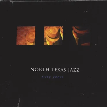 North Texas Jazz - Fifty Years by Various Artists - album cover