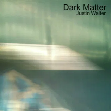 Dark Matter by Justin Walter - album cover