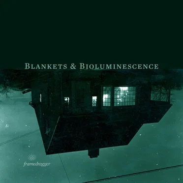 Blankets and Bioluminescence by framedragger - album cover