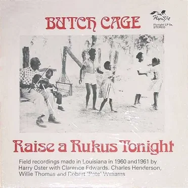 Raise a Rukus Tonight (Field Recordings Made in Louisiana in 1960 and 1961 by Harry Oster) by Various Artists - album cover
