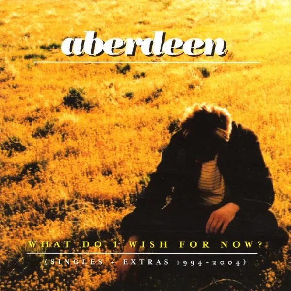 What Do I Wish for Now? (Singles + Extras 1994-2004)