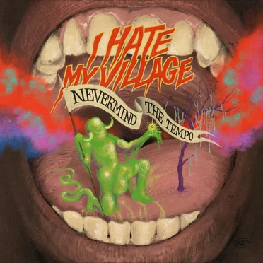 Nevermind the Tempo by I Hate My Village - album cover