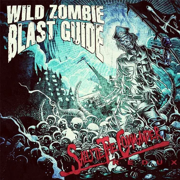 Salute the Commander: Redux by Wild Zombie Blast Guide - album cover