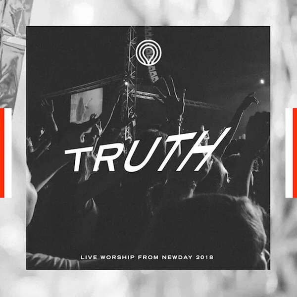 Truth: Live Worship from Newday 2018