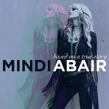 Based On A True Story by Mindi Abair - album cover