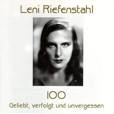Leni Riefenstahl 100: Geliebt, verfolgt und unvergessen by Various Artists - album cover