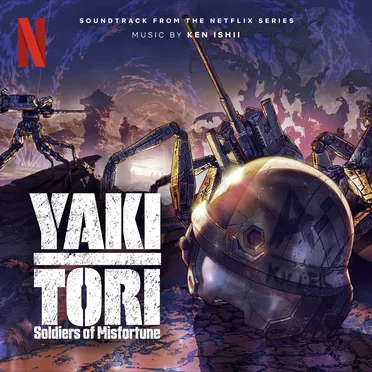 Yakitori: Soldiers Of Misfortune (Soundtrack From The Netflix Series) by Ken Ishii - album cover