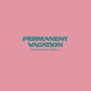 Permanent Vacation Selected Label Works 11 by Various Artists - album cover