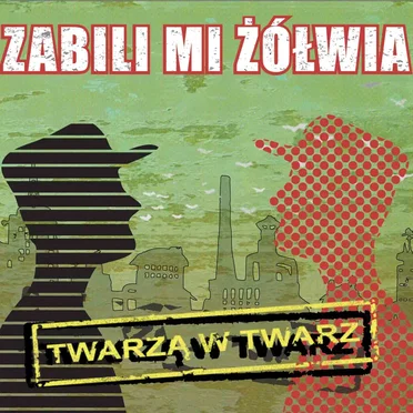 Twarzą w twarz by Zabili Mi Żółwia - album cover