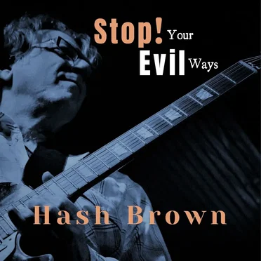Stop Your Evil Ways by Hash Brown - album cover