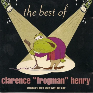 The Best Of Clarence "Frogman" Henry