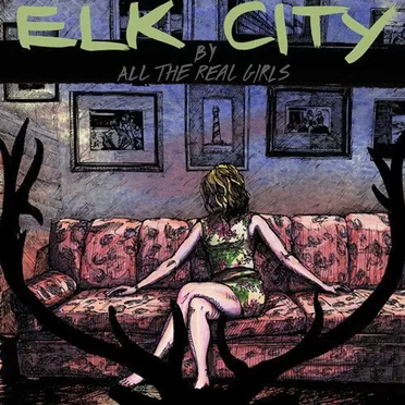 Elk City by All The Real Girls - album cover
