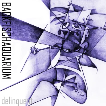 Delinquent by Backfischaquarium - album cover