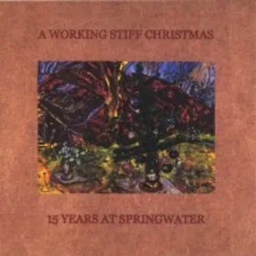 A Working Stiff Christmas: 15 Years at Springwater by Various Artists - album cover