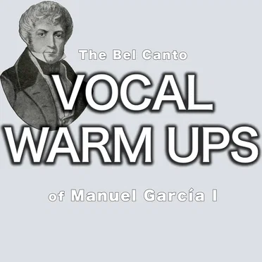 The Bel Canto Vocal Warm Ups of Manuel García I