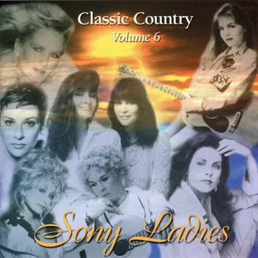 Classic Country, Volume 6: Sony Ladies by Various Artists - album cover