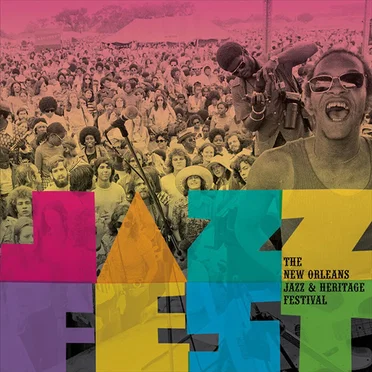 Jazz Fest: The New Orleans Jazz & Heritage Festival by Various Artists - album cover