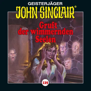 Geisterjäger John Sinclair Folge 129: Gruft der wimmernden Seelen