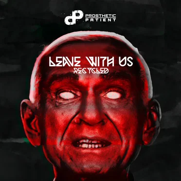 Leave with Us: Recycled by Prosthetic Patient - album cover