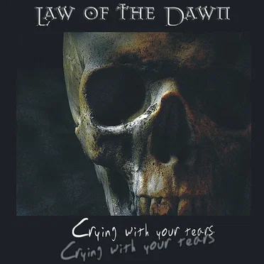 Crying with your tears by Law of the Dawn - album cover