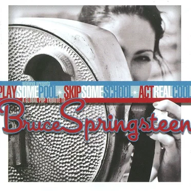 Play Some Pool, Skip Some School, Act Real Cool: A Global Pop Tribute to Bruce Springsteen by Various Artists - album cover