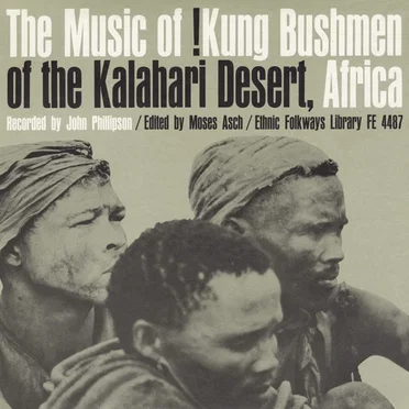 Music of the !Kung Bushmen of the Kalahari Desert, Africa by Various Artists - album cover