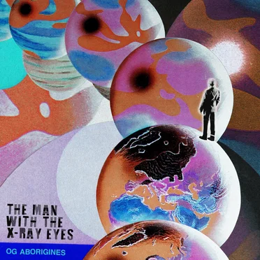 The Man With the X-Ray Eyes by OG Aborigines - album cover