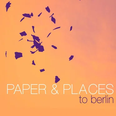 To Berlin by Paper & Places - album cover