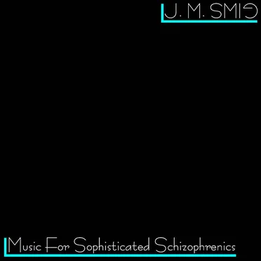 Music For Sophisticated Schizophrenics