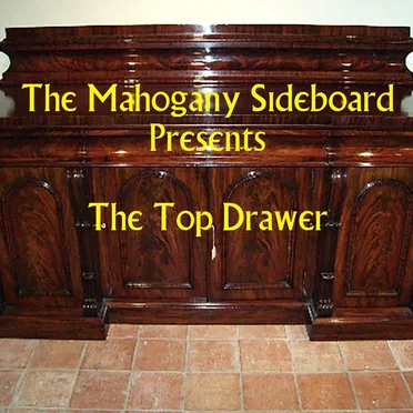 The Mahogany Sideboard Presents: The Top Drawer