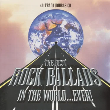 The Best Rock Ballads in the World… Ever! by Various Artists - album cover