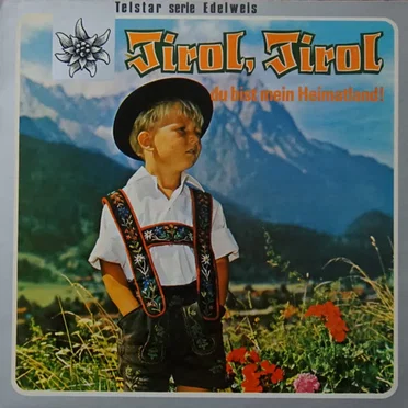 Tirol, Tirol du bist mein Heimatland by Various Artists - album cover