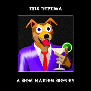 A Dog Named Money - Single by Iris Replica - album cover