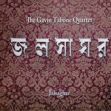 Jalsaghar by The Gavin Tabone Quartet - album cover