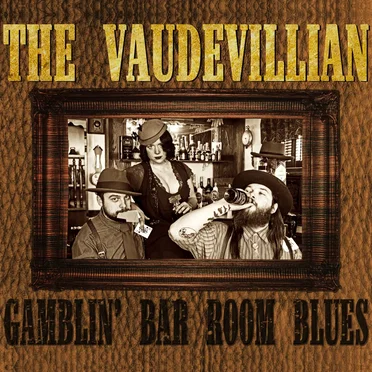 Gamblin' Bar Room Blues by The Vaudevillian - album cover