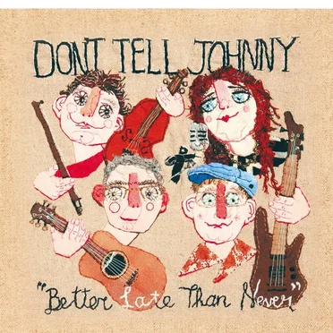 Better Late Than Never by Don't Tell Johnny - album cover