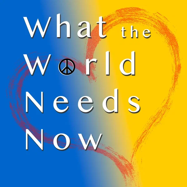 What the World Needs Now