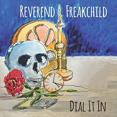 Dial It In by Reverend Freakchild - album cover