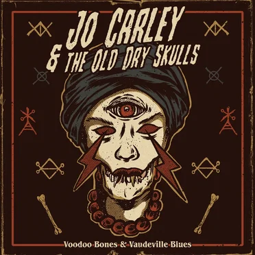 Voodoo Bones & Vaudeville Blues by Jo Carley and The Old Dry Skulls - album cover