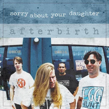 Afterbirth by Sorry About Your Daughter - album cover