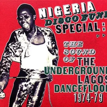 Nigeria Disco Funk Special: Sound of the Underground Lagos Dancefloor 1974-1979 by Various Artists - album cover