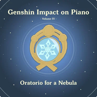 Genshin Impact on Piano, Volume 4 (Oratorio for a Nebula) by Destly - album cover