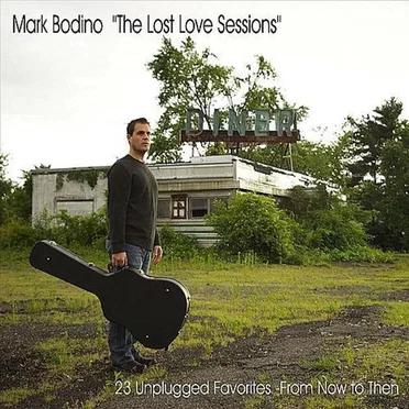 "The Lost Love Sessions": 23 Unplugged Favorites - From Now to Then by Mark Bodino