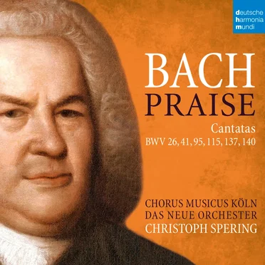 Praise - Cantatas BWV 26, 41, 95, 115, 137, 140