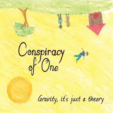 Gravity, it's just a theory by Conspiracy of One - album cover