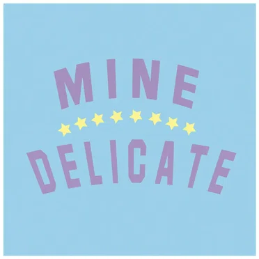 Mine / Delicate